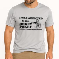 I Was Addicted To The Hokey Pokey Punny Dancing Dance Joke Cooling Performance Crew T-Shirt