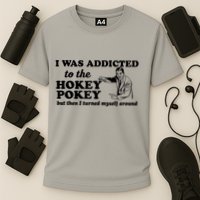 I Was Addicted To The Hokey Pokey Punny Dancing Dance Joke Cooling Performance Crew T-Shirt