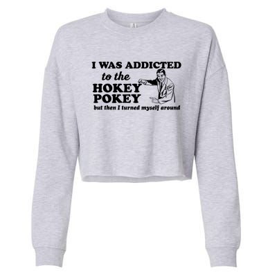 I Was Addicted To The Hokey Pokey Punny Dancing Dance Joke Cropped Pullover Crew