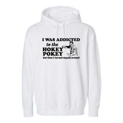 I Was Addicted To The Hokey Pokey Punny Dancing Dance Joke Garment-Dyed Fleece Hoodie