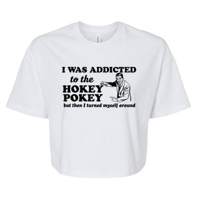 I Was Addicted To The Hokey Pokey Punny Dancing Dance Joke Bella+Canvas Jersey Crop Tee