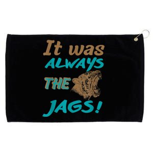 It Was Always The Jags Funny It Was Always The Jaguars Grommeted Golf Towel