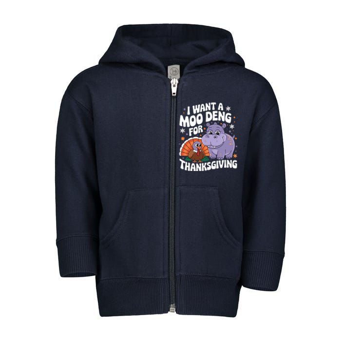 I Want A Moo Deng For Thanksgiving Toddler Zip Fleece Hoodie