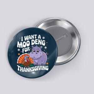 I Want A Moo Deng For Thanksgiving Button