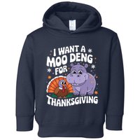 I Want A Moo Deng For Thanksgiving Toddler Hoodie