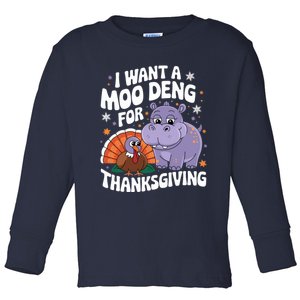 I Want A Moo Deng For Thanksgiving Toddler Long Sleeve Shirt