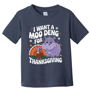 I Want A Moo Deng For Thanksgiving Toddler T-Shirt