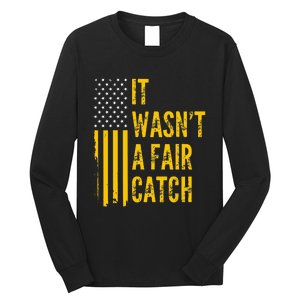 It Wasn't A Fair Catch Funny Football Catch Saying  Long Sleeve Shirt