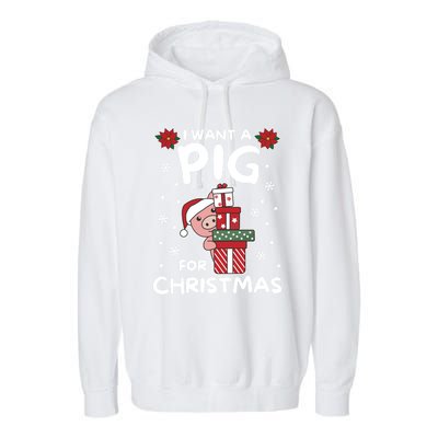 I Want A Pig For Christmas Cute Pigs Gift Garment-Dyed Fleece Hoodie