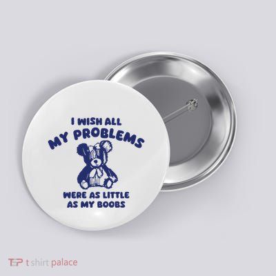 I Wish All My Problems Were Little Button