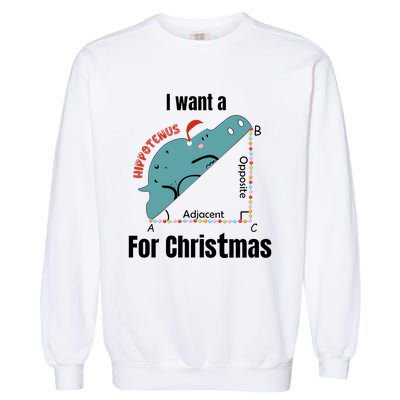 I Want A Hippopotamus For Christmas Garment-Dyed Sweatshirt