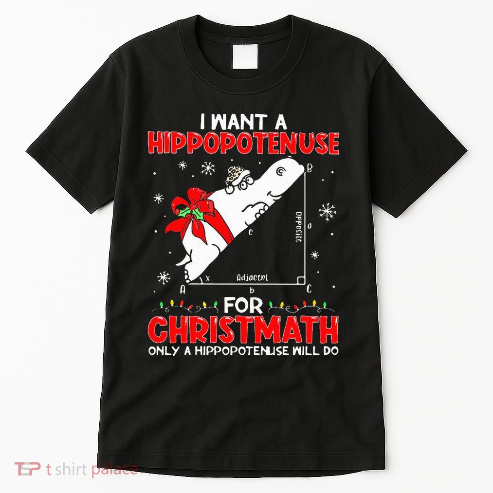 I Want A Hippopotenuse For Christmath Math Teacher Christmas Tall T-Shirt