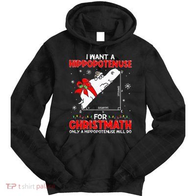 I Want A Hippopotenuse For Christmath Math Teacher Christmas Tie Dye Hoodie
