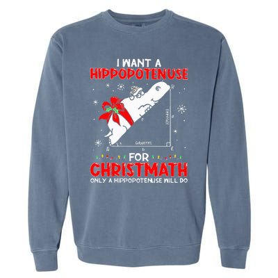 I Want A Hippopotenuse For Christmath Math Teacher Christmas Garment-Dyed Sweatshirt