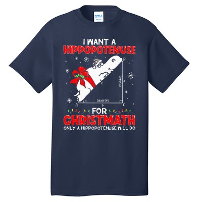 I Want A Hippopotenuse For Christmath Math Teacher Christmas Tall T-Shirt