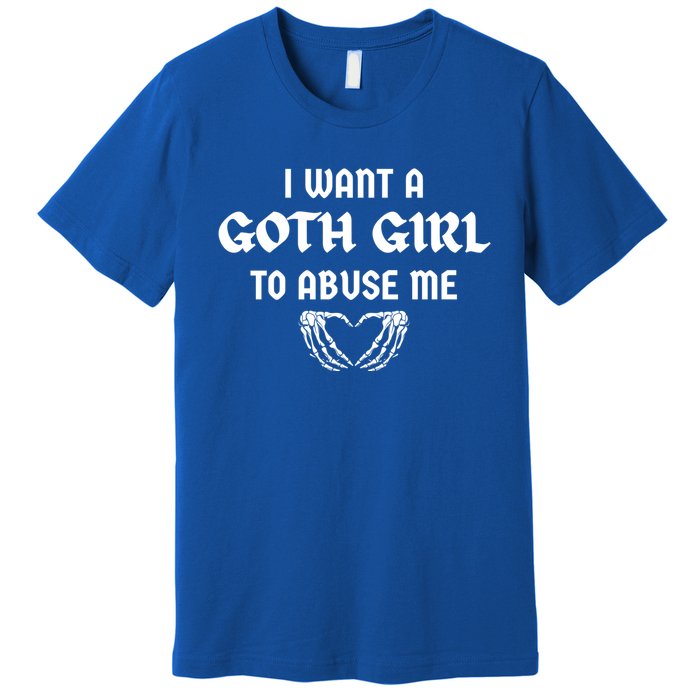 I Want A Goth To Abuse Me Retro Skeleton Hand Heart Funny Gift Premium T-Shirt