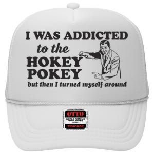 I Was Addicted To The Hokey Pokey Punny Dancing Dance Joke High Crown Mesh Back Trucker Hat