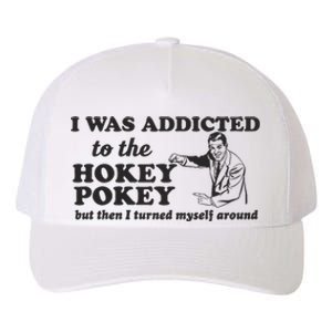 I Was Addicted To The Hokey Pokey Punny Dancing Dance Joke Yupoong Adult 5-Panel Trucker Hat