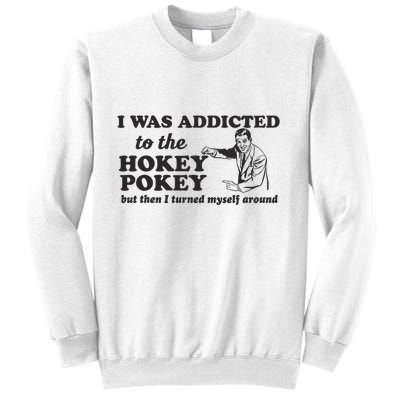 I Was Addicted To The Hokey Pokey Punny Dancing Dance Joke Sweatshirt