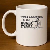 I Was Addicted To The Hokey Pokey Punny Dancing Dance Joke 11oz C Handle Ceramic Mug