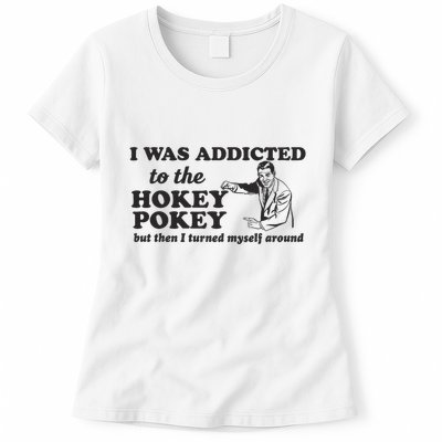 I Was Addicted To The Hokey Pokey Punny Dancing Dance Joke Womens T-Shirt