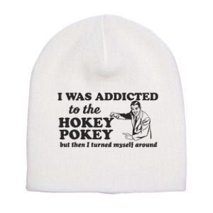 I Was Addicted To The Hokey Pokey Punny Dancing Dance Joke Short Acrylic Beanie