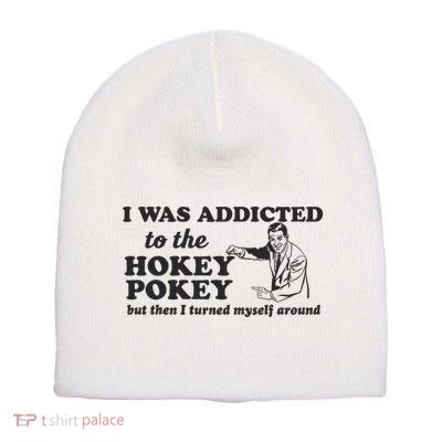 I Was Addicted To The Hokey Pokey Punny Dancing Dance Joke Short Acrylic Beanie
