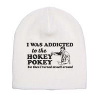 I Was Addicted To The Hokey Pokey Punny Dancing Dance Joke Short Acrylic Beanie