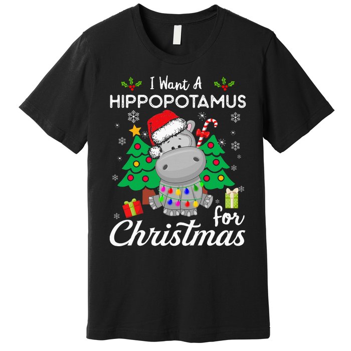 I Want A Hippopotamus For Christmas Xmas Costume Premium T-Shirt