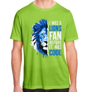 I Was A Lions Fan Before It Was Cool Lions Fan Adult ChromaSoft Performance T-Shirt