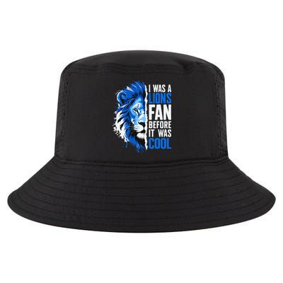 I Was A Lions Fan Before It Was Cool Lions Fan Cool Comfort Performance Bucket Hat