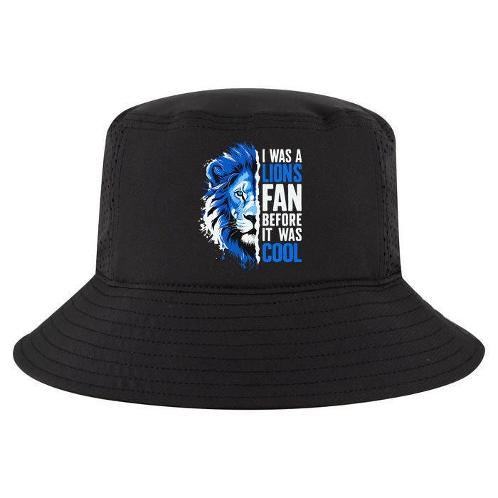 I Was A Lions Fan Before It Was Cool Lions Fan Cool Comfort Performance Bucket Hat