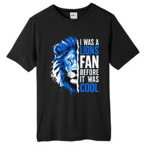 I Was A Lions Fan Before It Was Cool Lions Fan Tall Fusion ChromaSoft Performance T-Shirt