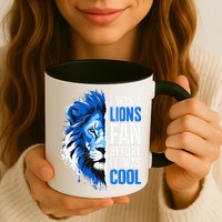 I Was A Lions Fan Before It Was Cool Lions Fan Mug