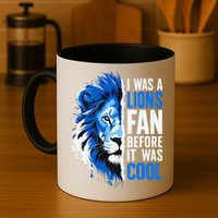 I Was A Lions Fan Before It Was Cool Lions Fan Mug