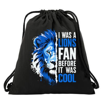 I Was A Lions Fan Before It Was Cool Lions Fan Drawstring Bag