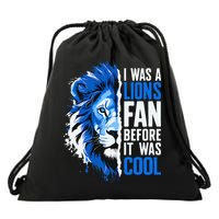 I Was A Lions Fan Before It Was Cool Lions Fan Drawstring Bag