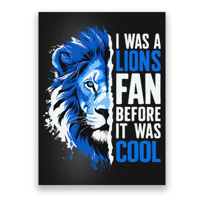 I Was A Lions Fan Before It Was Cool Lions Fan Poster