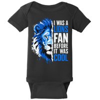 I Was A Lions Fan Before It Was Cool Lions Fan Baby Bodysuit
