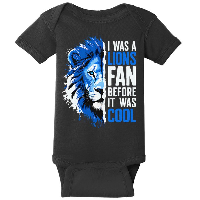 I Was A Lions Fan Before It Was Cool Lions Fan Baby Bodysuit