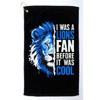 I Was A Lions Fan Before It Was Cool Lions Fan Golf Towel