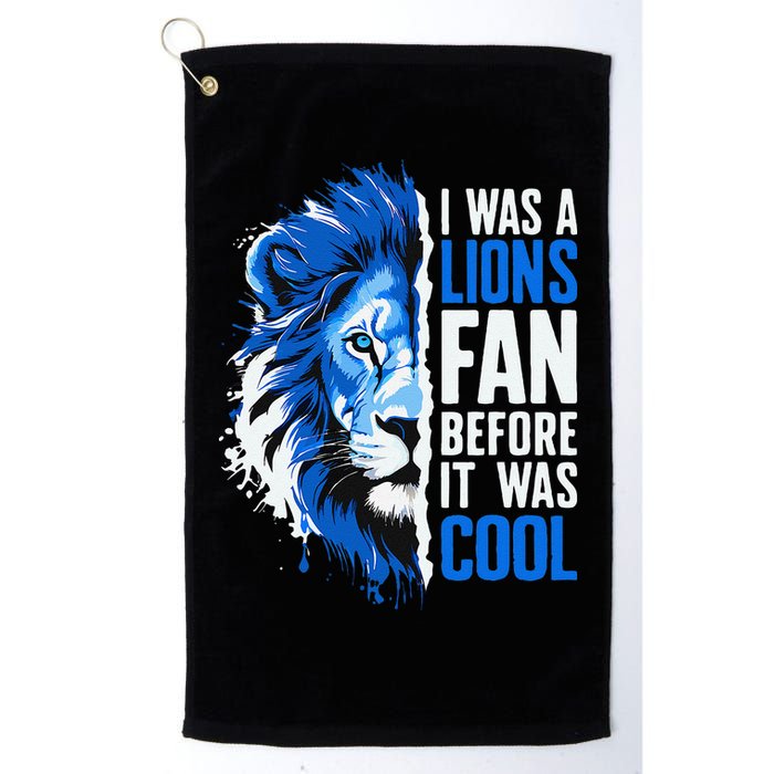 I Was A Lions Fan Before It Was Cool Lions Fan Golf Towel