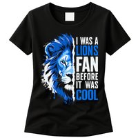 I Was A Lions Fan Before It Was Cool Lions Fan Womens T-Shirt