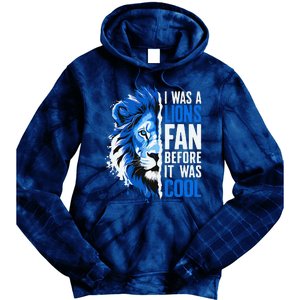 I Was A Lions Fan Before It Was Cool Lions Fan Tie Dye Hoodie