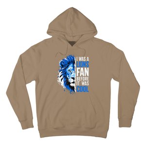 I Was A Lions Fan Before It Was Cool Lions Fan Hoodie