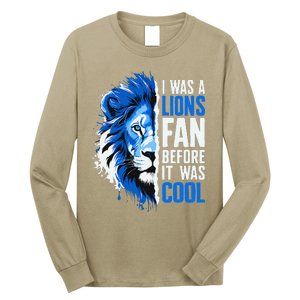 I Was A Lions Fan Before It Was Cool Lions Fan Long Sleeve Shirt