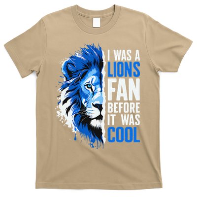 I Was A Lions Fan Before It Was Cool Lions Fan T-Shirt