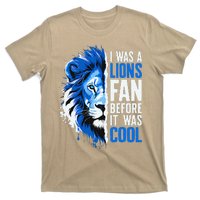 I Was A Lions Fan Before It Was Cool Lions Fan T-Shirt