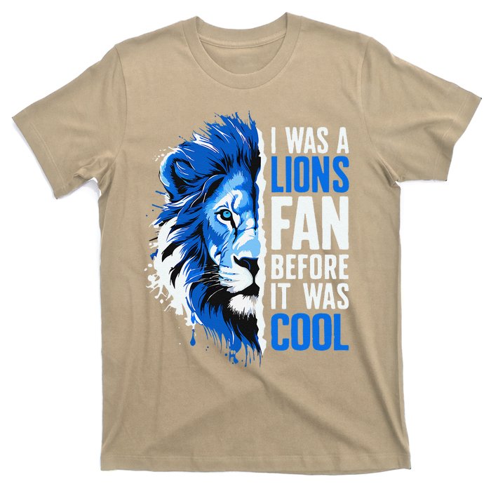 I Was A Lions Fan Before It Was Cool Lions Fan T-Shirt