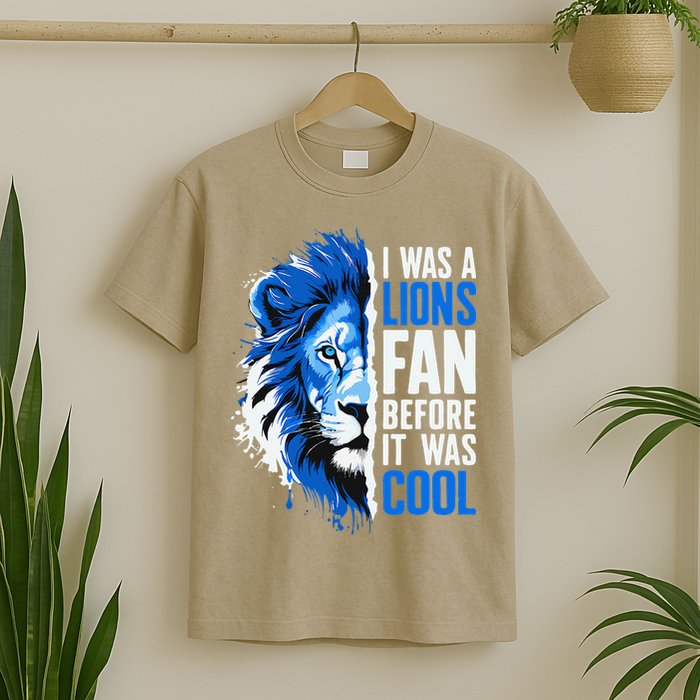 I Was A Lions Fan Before It Was Cool Lions Fan T-Shirt